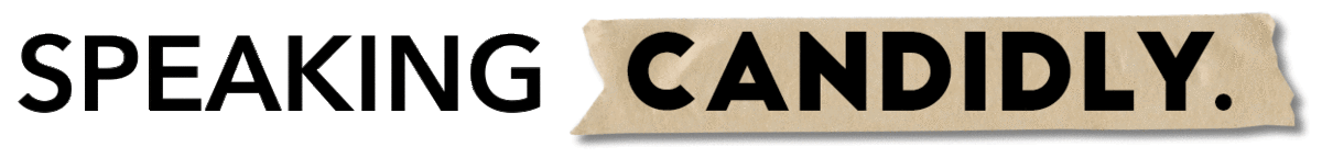 Speaking candidly. Speaking boldly. Speaking proudly.
