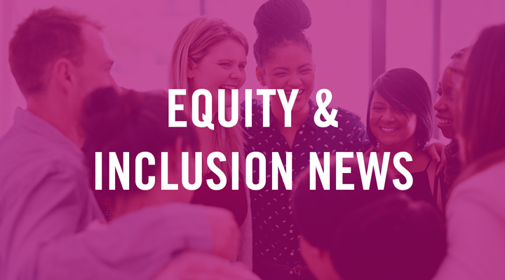 Equity and Inclusion News
